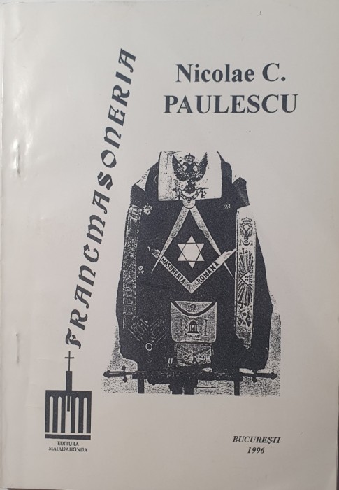 Nicolae Paulescu, Francmasoneria, Editura Majadahonda, 1996