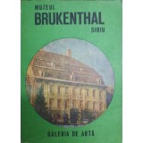 MUZEUL BRUKENTHAL SIBIU. GALERIA DE ARTA. GHID-COLECTIV-259341