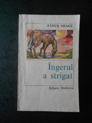 FANUS NEAGU - INGERUL A STRIGAT foto