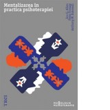Mentalizarea in practica psihoterapiei - J. Allen, Anthony Bateman, Vlad Vedeanu, Peter Fonagy