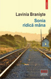 Sonia ridică m&acirc;na - Paperback brosat - Lavinia Branişte - Polirom, 2019