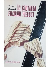 Tudor Caranfil - In cautarea filmului pierdut (Editia: 1988) foto