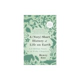 A (Very) Short History of Life on Earth: 4.6 Billion Years in 12 Pithy Chapters