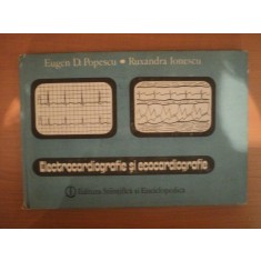 ELECTROCARDIOGRAFIE SI ECOCARDIOGRAFIE de EUGEN D. POPESCU , RUXANDRA IONESCU , Bucuresti 1988