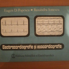 ELECTROCARDIOGRAFIE SI ECOCARDIOGRAFIE de EUGEN D. POPESCU , RUXANDRA IONESCU , Bucuresti 1988