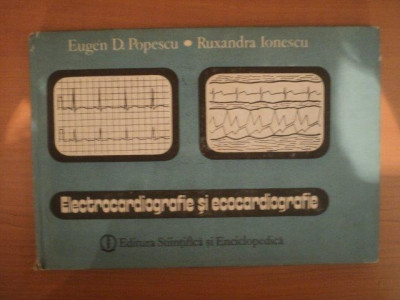 ELECTROCARDIOGRAFIE SI ECOCARDIOGRAFIE de EUGEN D. POPESCU , RUXANDRA IONESCU , Bucuresti 1988 foto