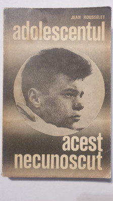 Adolescentul, acest necunoscut, Jean Rousselet, 1969, 278 pagini, stare f buna foto