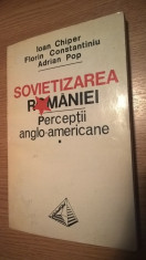 Sovietizarea Romaniei - Perceptii anglo-americane (1944-1947) - Ioan Chiper s.a. foto