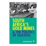 South Africas Gold Mines and the Politics of Silicosis African Issues Paperback