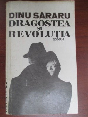 Dragostea si revolutia-Dinu Sararu foto