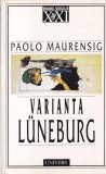Paolo Maurensig - Varianta Luneburg, roman istoric, suspans, razboi mondial, mister