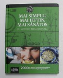 MAI SIMPLU , MAI IEFTIN , MAI SANATOS - CU METODE TRADITIONALE - 2000 DE SOLUTII LA INDEMANA PENTRU SANATATE , FRUMUSETE SI INGRIJIREA GOSPODARIEI , 2