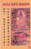 Viata dupa moarte. Noi marturisiri cutremuratoare - Egumenita, carte religioasa