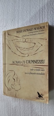 Acasă cu Dumnezeu &amp;icirc;ntr-o viață care nu se sf&amp;acirc;rșește niciodată Neale Walsch foto