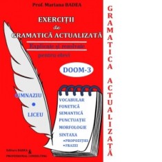 Exercitii de gramatica actualizata explicate si rezolvate pentru elevi de gimnaziu si liceu, conform DOOM3. Vocabular, fonetica, semantica, punctuatie foto