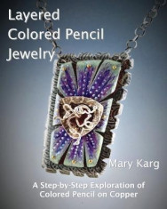 Layered Colored Pencil Jewelry: A Step-By-Step Exploration of Colored Pencil on Copper foto