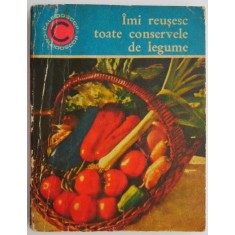 Imi reusesc toate conservele de legume &ndash; Ecaterina Teisanu (coperta putin uzata)