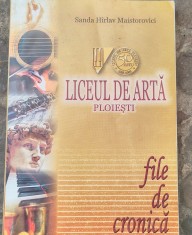 Liceul de arta Ploiesti la semicentenar - File de cronica - Sanda Hirlav Maistorovici (Ploiesti, 2008)