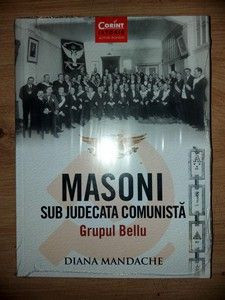 Masoni sub judecata comunista: Grupul Bellu - Diana Mandache foto