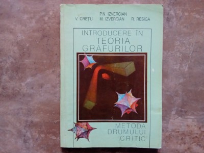 INTRODUCERE IN TEORIA GRAFURILOR - P.N. IZVERCIAN foto