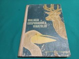 BIOLOGIA ȘI GOSPODĂRIREA V&Icirc;NATULUI * ALMĂȘAN HORIA, POPESCU C. CORNEL /1964 *09