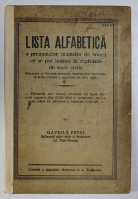 LISTA ALFABETICA A PRENUMELOR (NUMELOR DE BOTEZ ) CE SE POT INDUCE IN REGISTRELE DE STARE CIVILA de GAVILA PETRI , INCEPUTUL SEC. XX foto