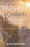Dan Dimancescu - Padurile Romaniei. Un Yellowstone al Europei