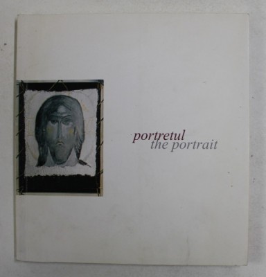 PORTRETUL SINE SI OGLINDIRE , CATALOG DE EXPOZITIE , TEXT IN ROMANA SI ENGLEZA , 2005 foto