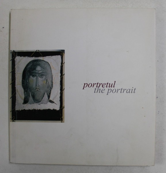 PORTRETUL SINE SI OGLINDIRE , CATALOG DE EXPOZITIE , TEXT IN ROMANA SI ENGLEZA , 2005