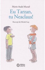 Eu Tarzan, tu Neaclaus! - Marie-Aude Murail - Portocala Albastra