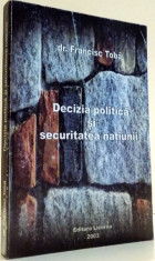 DECIZIA POLITICA SI SECURITATEA NATIUNII de DR. FRANCISC TOBA , 2003 foto