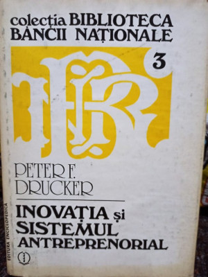 Peter F. Drucker - Inovatia si sistemul antreprenorial (editia 1993) foto