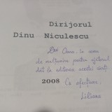 DIRIJORUL DINU NICULESCU- LIANA IACOBESCU CU DEDICATIE SI SEMNATURA-2008 X3.