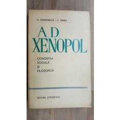 A.D.Xenopol. Conceptia sociala si filozofica- N.Gogoneata, Z.Ornea