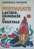 Lucretia Oprean Preparate lactate Fainoase si Vegetale/ 1984