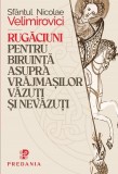 Cumpara ieftin Rugăciuni Pentru Biruință Asupra Vrăjmașilor Văzuți Și Nevăzuți, Sfantul Nicolae Velimirovici - Editura PREDANIA