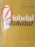 Diabetul Zaharat: Ce Este si Cum Se Poate Preveni - Gh. Bacanu, Editura Medicala 1964, Carte Medicina