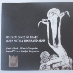 Rar! Cd Mihaela Vosganian albumul:IIsus cu o mie de brate 2006,editie limitata