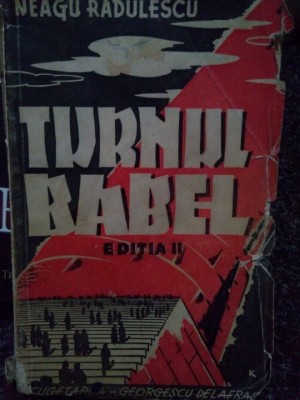 Neagu Radulescu - Turnul babel, editia II (Editia: 1941) foto
