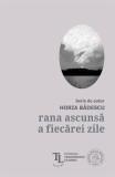 Cumpara ieftin Rana ascunsă a fiecărei zile - Paperback brosat - Horia Bădescu - Școala Ardeleană