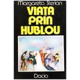 Margareta Sterian - Viata prin Hublou - 109596