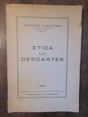 Etica lui Descartes - Alexandru Tilman-Timon foto