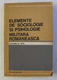 ELEMENTE DE SOCIOLOGIE SI PSIHOLOGIE MILITARA ROMANEASCA - CULEGERE DE TEXTE de CODITA CORNEL ....STOIANOVICI ROMEO , 1988
