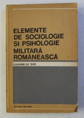 ELEMENTE DE SOCIOLOGIE SI PSIHOLOGIE MILITARA ROMANEASCA - CULEGERE DE TEXTE de CODITA CORNEL ....STOIANOVICI ROMEO , 1988