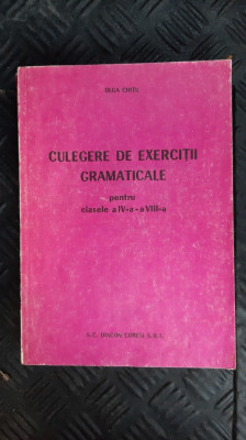CULEGERE DE EXERCITII GRAMATICALE PENTRU CLASELE IV- VIII , OLGA CHITU foto