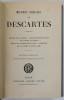 Oeuvres Choisies Descartes, Editie Inceput Sec XX, Librairie Garnier Freres, 438 Pagini, Legatura Cartonata, Psihologie