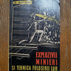 Explozivii minieri si tehnica folosirii lor - P. Anton / R6P4F