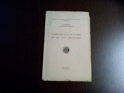 L`ANCIEN ETAT BULGARE ET LES PAYS ROUMAINS - N. Banescu - 1947, 98 p. foto