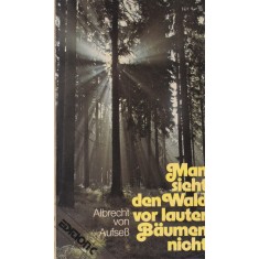 Albrecht von und zu Aufseb - Man sieht den Wald vor lauter Baumen nicht