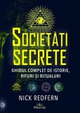 Societati Secrete. Ghidul complet de istorie rituri si ritualuri - Editura Prestige